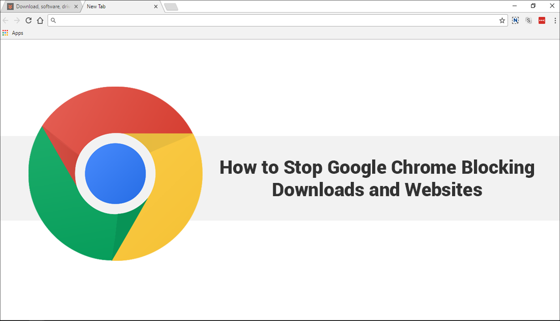 How to Stop Google Chrome Blocking Downloads and Websites.