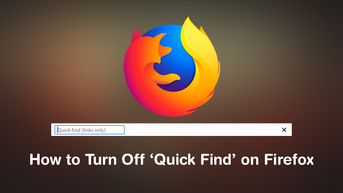 How to Turn Off Quick Find on Firefox 63. (Disable Quick Find on Firefox)