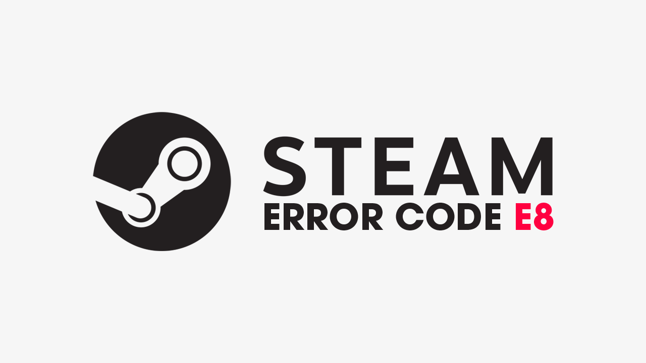 How To Fix Steam Error Code E8 