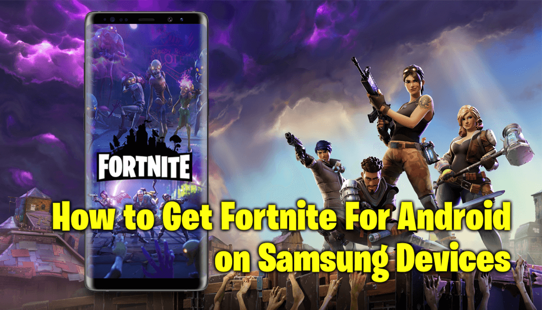 How to Get Fortnite For Android on Samsung Devices.