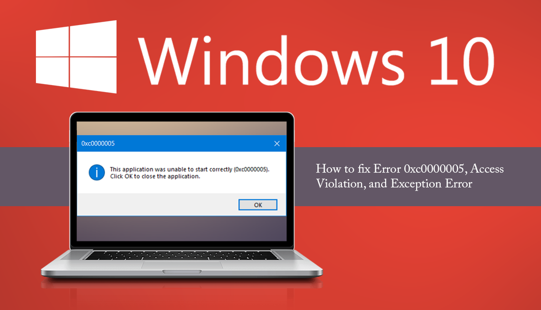How to fix Error 0xc0000005, Access Violation, and Exception Error on  Windows 10.