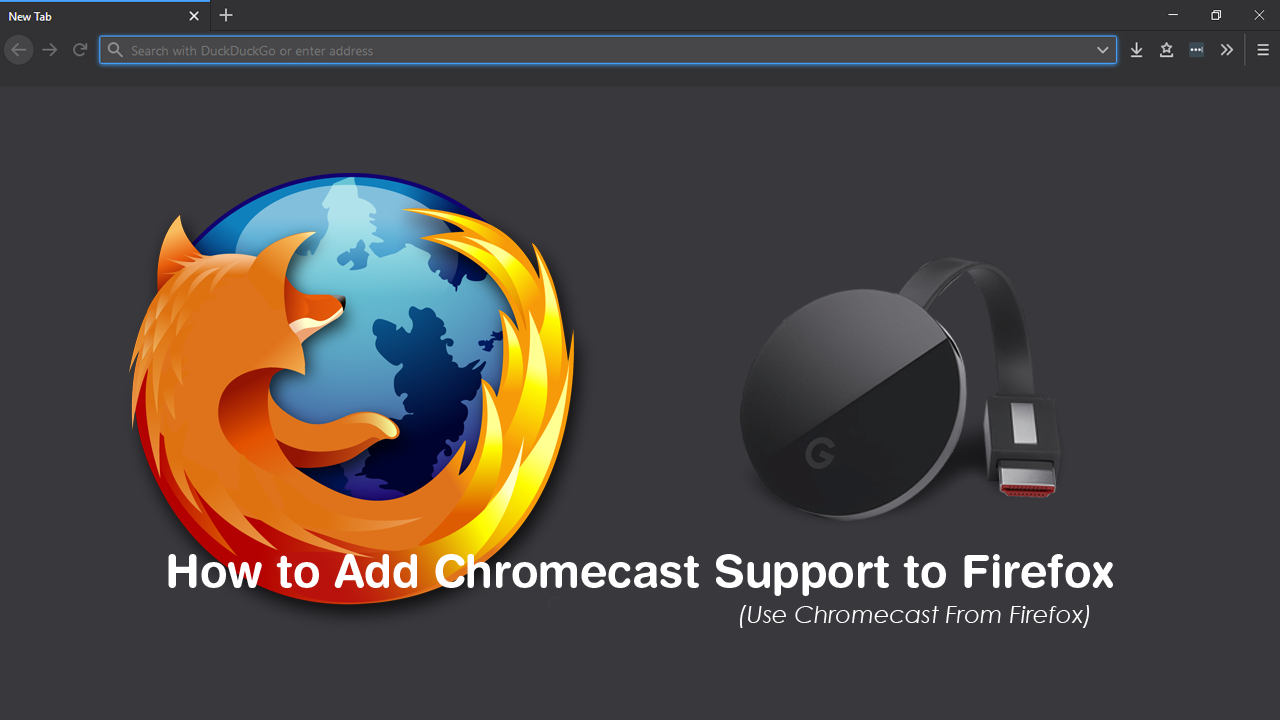 How to Support (Use Chromecast From Firefox)